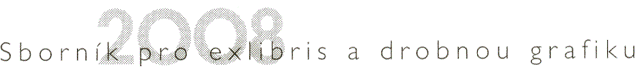Sborník pro exlibris a drobnou grafiku 2008